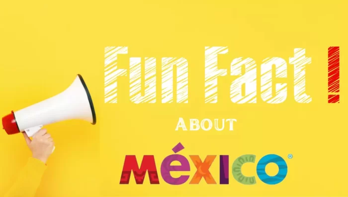 Fun Facts about Mexico
