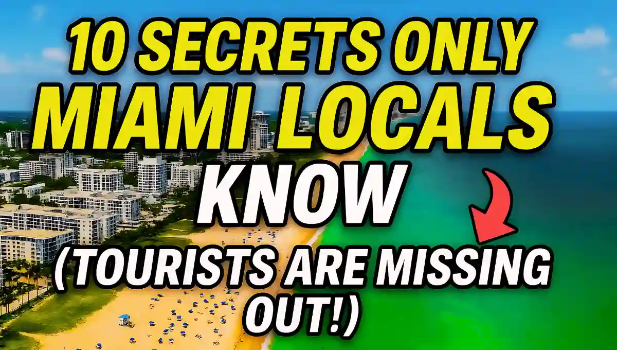 10 Secrets Only Miami Locals Know (Tourists Are Missing Out!)